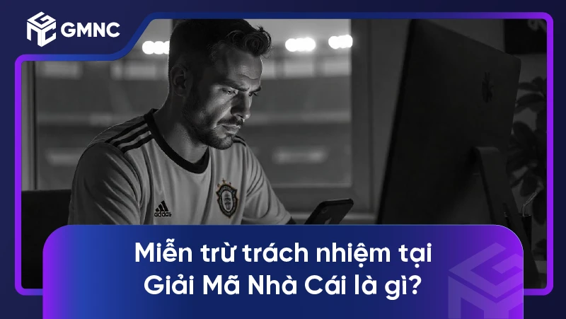 Miễn trừ trách nhiệm tại Giải Mã Nhà Cái là gì?